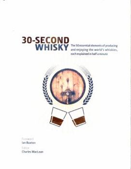 Hardcover 30-Second Whisky: The 50 essential elements of producing and enjoying the world's whiskies, each explained in half a minute Book