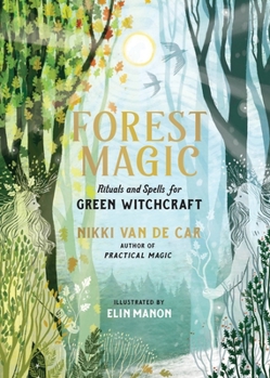 Hardcover Forest Magic: Rituals and Spells for Green Witchcraft Book