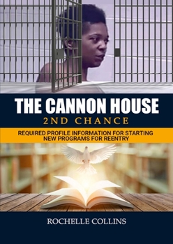 Paperback The Cannon House 2nd Chance: Required Profile Information for Starting New Programs for Reentry Book