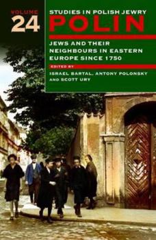 Paperback Polin: Studies in Polish Jewry Volume 24: Jews and Their Neighbours in Eastern Europe Since 1750 Book