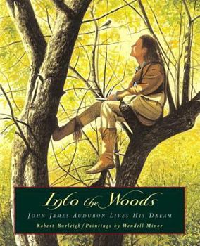 Hardcover Into the Woods: John James Audubon Lives His Dream Book