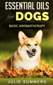 Paperback Essential Oils for Dogs: Basic Aromatherapy Book