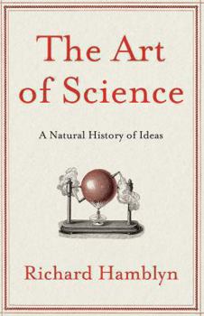 Hardcover The Art of Science: A Natural History of Ideas Book