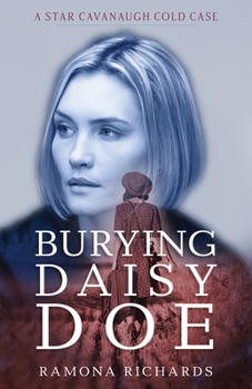 Burying Daisy Doe - Book #1 of the Star Cavanaugh Cold Case