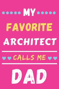 My Favorite Architect Calls Me Dad: lined notebook, Architect gift