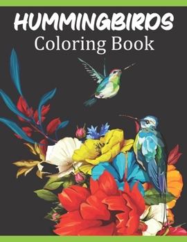 Paperback Hummingbirds Coloring Book: Hummingbirds Coloring Pages, Over 50 Pages to Color, Perfect Hummingbirds coloring pages for boys, girls, and kids Book