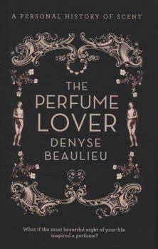 Hardcover The Perfume Lover: A Personal History of Scent Book
