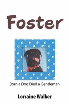 Paperback Foster: Born a Dog Died a Gentleman Book