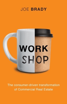 Paperback Work Shop: The consumer-driven transformation of Commercial Real Estate Book