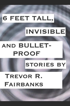 Paperback 6 Feet Tall, Invisible and Bullet-Proof: stories Book