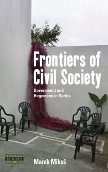 Frontiers of Civil Society: Government and Hegemony in Serbia