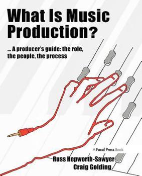 Paperback What Is Music Production?: A Producers Guide: The Role, the People, the Process Book