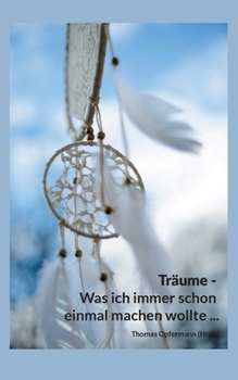 Paperback Träume - Was ich immer schon einmal machen wollte ... [German] Book