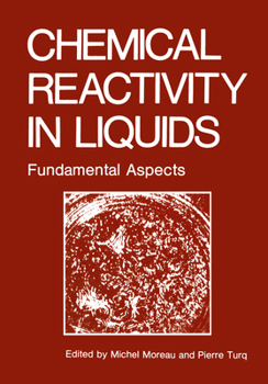 Hardcover Chemical Reactivity in Liquids: Fundamental Aspects Book