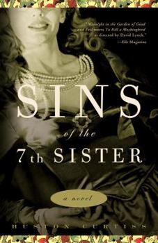 Hardcover Sins of the Seventh Sister: A Novel Based on a True Story of the Gothic South Book