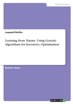 Paperback Learning from Nature. Using Genetic Algorithms for Inventory Optimisation Book