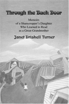 Paperback Through the Back Door: Memoirs of a Sharecropper's Daughter Who Learned to Read as a Great-Grandmother Book