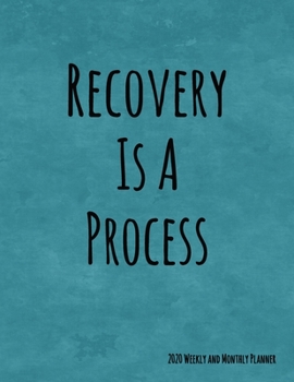 Recovery Is A Process: Addiction Recovery 2020 Monthly and Weekly Planner With Sugar Skulls to Color