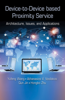 Paperback Device-To-Device Based Proximity Service: Architecture, Issues, and Applications Book