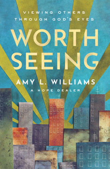 Paperback Worth Seeing: Viewing Others Through God's Eyes Book
