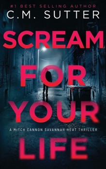 Scream For Your Life (Mitch Cannon Savannah Heat Thriller Series)