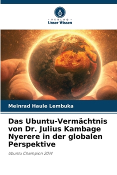 Das Ubuntu-Vermächtnis von Dr. Julius Kambage Nyerere in der globalen Perspektive (German Edition)