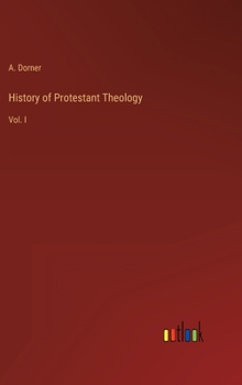 History of Protestant Theology: Vol. I