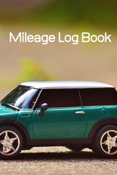 Paperback Mileage Log Book: Car Mileage Log Book; Mileage Record Book; Mileage Tracker; Mileage Log; Mileage Log For Taxes; 6x9inch 108-Pages Book