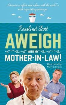 Paperback Aweigh With My Mother-in-Law!: Adventures afloat and ashore with the world's most infuriating passenger Book