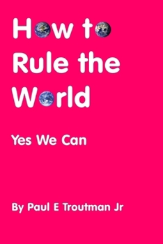 Paperback How to Rule the World: Yes We Can Book