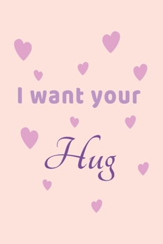 Paperback I want Your Hug: cute Valentines day gift for her, unique Valentine's Day gift Ideas For Girlfriend, Wife Book