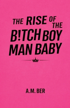 Paperback The Rise of the B!tch Boy Man Baby Book