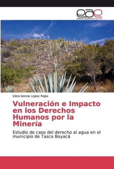 Paperback Vulneración e Impacto en los Derechos Humanos por la Minería [Spanish] Book