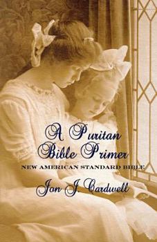 Paperback A Puritan Bible Primer: New American Standard Bible Book