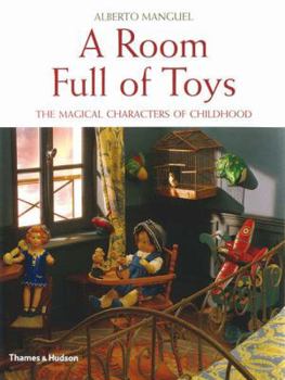Hardcover A Room Full of Toys: The Magical Characters of Childhood Book