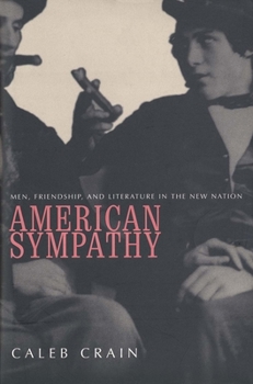 Hardcover American Sympathy: Men, Friendship, and Literature in the New Nation Book