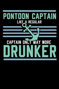 Pontoon Captain Lika A Regular Captain Only More Drunker: 120 Pages I 6x9 I Graph Paper 5x5 I Funny Boating, Sailing & Vacation Gifts