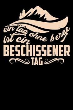 Ein Tag ohne Berge: A5 Punkteraster Notizbuch für Boulder, Kletterer, Bergsteiger, Wanderer (German Edition)