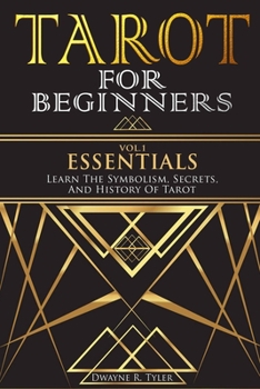 Paperback Tarot for Beginners - Essentials: Learn The Symbolism, Secrets, And History Of Tarot. Book