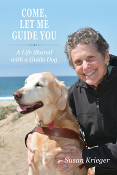 Paperback Come, Let Me Guide You: A Life Shared with a Guide Dog Book