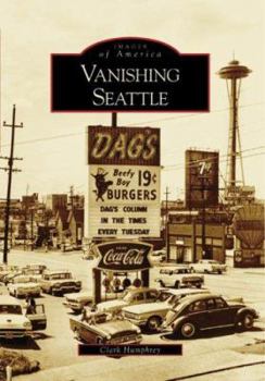 Vanishing Seattle (Images of America: Washington) - Book  of the Images of America: Washington