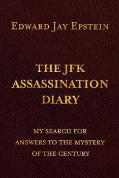 Paperback The JFK ASSASSINATION DIARY: My Search For Answers to the Mystery of the Century Book