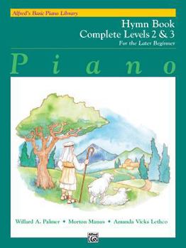 Paperback Alfred's Basic Piano Library Hymn Book Complete, Bk 2 & 3: For the Later Beginner (Alfred's Basic Piano Library, Bk 2 & 3) Book
