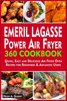 Paperback Emeril Lagasse Power Air Fryer 360 Cookbook: Quick, Easy and Delicious Air Fryer Oven Recipes for Beginners & Advanced Users Book