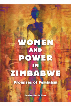 Paperback Women and Power in Zimbabwe: Promises of Feminism Book