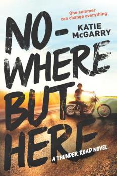 Nowhere But Here - Book #1 of the Thunder Road