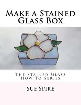 Paperback Make a Stained Glass Box: The Stained Glass How To Series Book