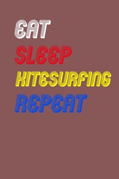 Eat Sleep kitesurfing  Repeat Notebook Fan Sport Gift: Lined Notebook / Journal Gift, 120 Pages, 6x9, Soft Cover, Matte Finish