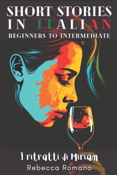 I ritratti di Miriam - Short Stories in Italian for Beginner and Intermediate Level: Grow Your Vocabulary & Learn Italian with Ease and Mystery ... Stories to learn Italian) (Italian Edition)