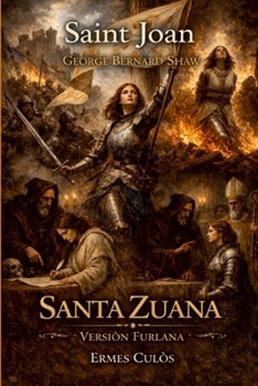 Santa Zuana: Versiòn furlana di G.B. Shaw's Saint Joan (Friulian Edition)